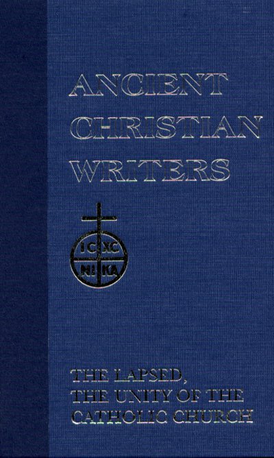 Ancient Christian Writers -  St. Cyprian The Lapsed/ Unity of the Catholic Church