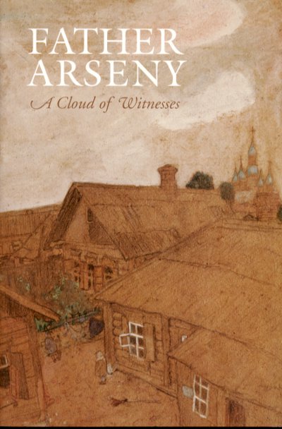 Father Arseny: A Cloud of Witnesses