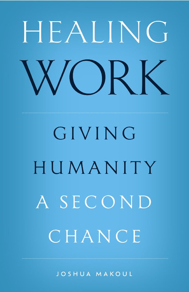 Healing Work: Giving Humanity a Second Chance