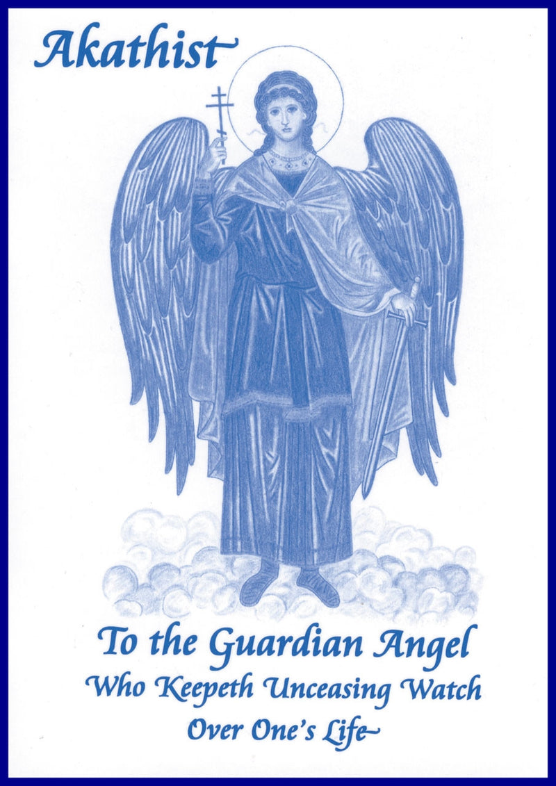 Akathist To the Guardian Angel Who Keepeth Unceasing Watch Over One's Life (Old Edition)