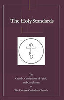 The Holy Standards The Creeds, Confessions of Faith, and Catechisms