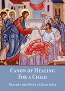 Canon of Healing for a Child - Prayers for When a Child is Ill
