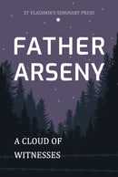 Father Arseny: A Cloud of Witnesses