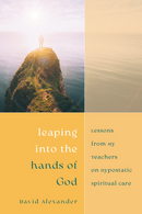Leaping into the Hands of God: Lessons from My Teachers on Hypostatic Spiritual Care