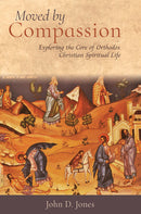 Moved by Compassion: Exploring the Core of Orthodox Christian Spiritual Life