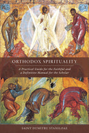 Orthodox Spirituality: A Practical Guide for the Faithful and a Definitive Handbook for the Scholar