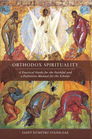 Orthodox Spirituality: A Practical Guide for the Faithful and a Definitive Handbook for the Scholar