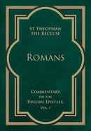 Romans: Commentary on the Pauline Epistles, Vol. I by St. Theophan the Recluse