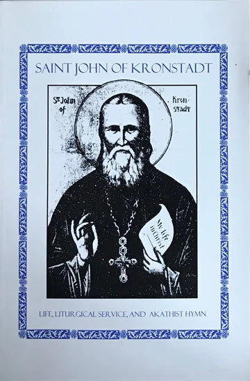Saint John of Kronstadt: Life, Service & Akathist