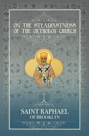 On The Steadfastness of The Orthodox Church