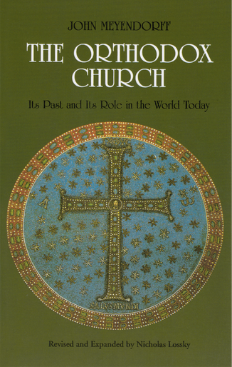 The Orthodox Church: Its Past and Its Role in the World Today