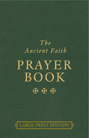 The Ancient Faith Prayer Book, LARGE PRINT EDITION