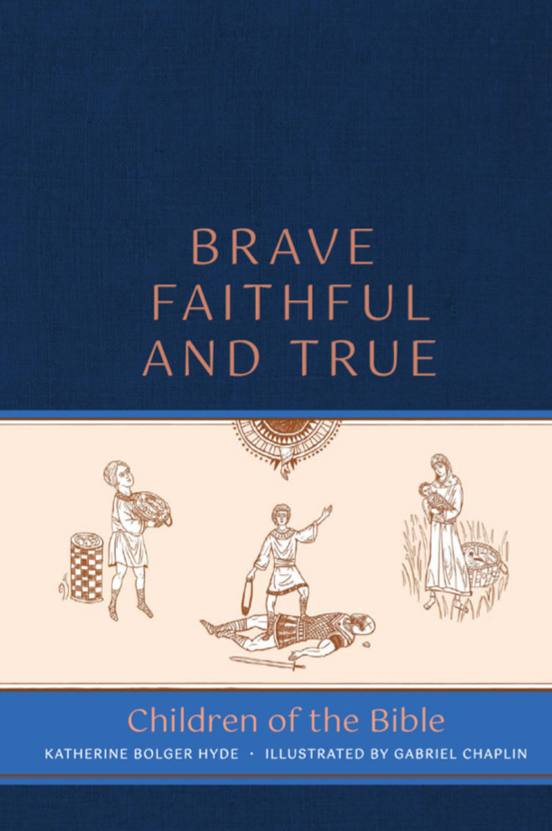 Brave, Faithful, and True: Children of the Bible