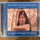 Lectures of Fr. Seraphim Rose, Vol 1: Living the Orthodox Worldview