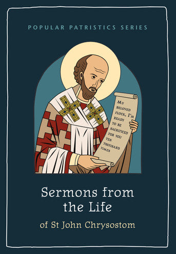 Popular Patristics 02 Sermons from the Life of St John Chrysostom