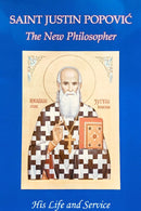 Saint Justin Popovic, the New Philosopher: His Life and Service