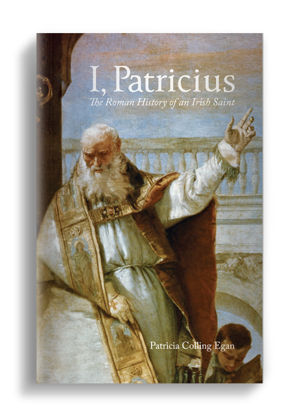I, Patricius: The Roman History of an Irish Saint