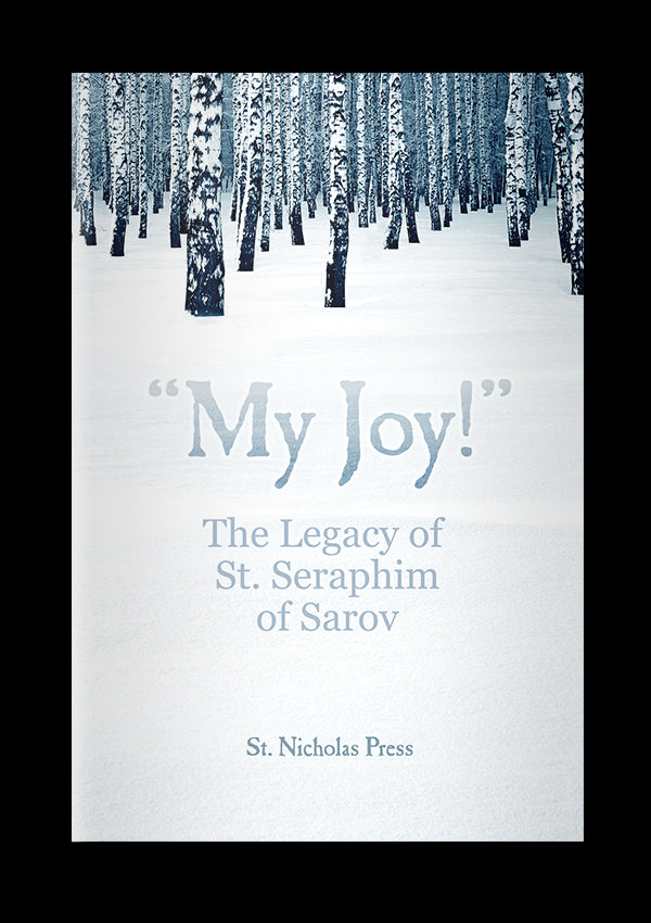 “My Joy” The Legacy of St. Seraphim of Sarov