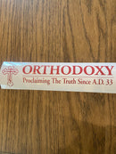 Bumper Sticker: Orthodoxy Since A.D. 33