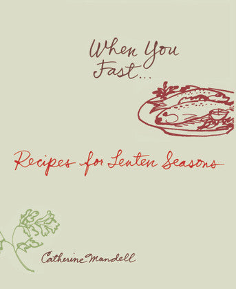 When You Fast... Recipes for Lenten Seasons
