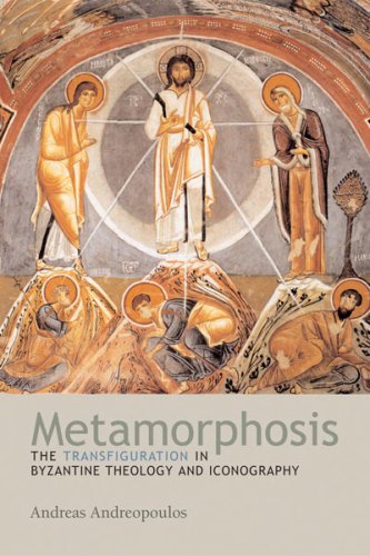 Metamorphosis: The Transfiguration in Byzantine Theology and Iconography
