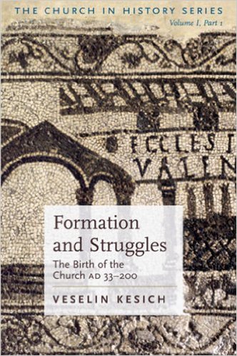 The Church in History Volume I: Formation & Struggles, The Birth of the Church from AD 33-450