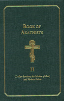Book of Akathists: To Our Saviour, the Holy Spirit, the Mother of God, and Various Saints, Volume II