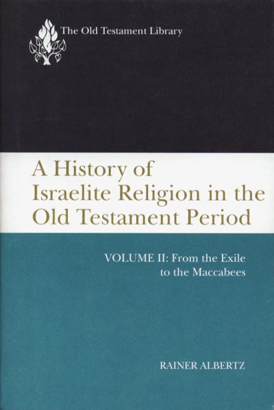 A History of Israelite Religion in the Old Testament Period, Volume 2: From the Exile to the Maccabes