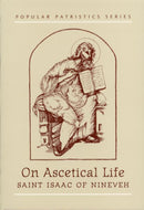 Popular Patristics 11 On the Ascetical Life:  St. Isaac of Nineveh