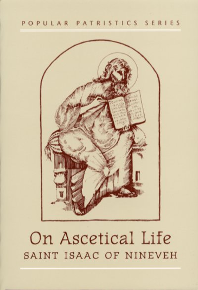 Popular Patristics 11 On the Ascetical Life:  St. Isaac of Nineveh