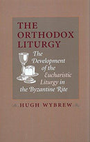 The Orthodox Liturgy - The Development of the Eucharist in the Byzantine Rite