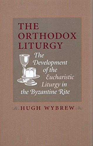 The Orthodox Liturgy - The Development of the Eucharist in the Byzantine Rite