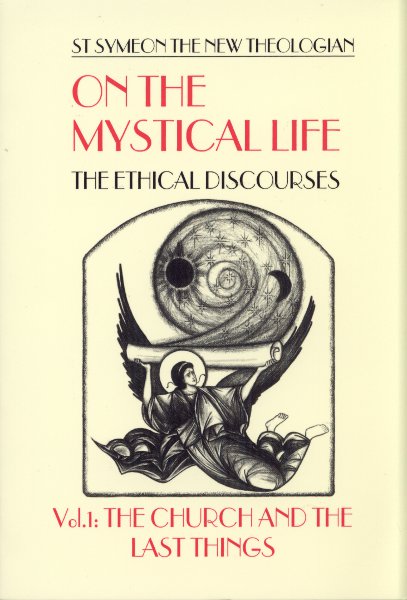 Popular Patristics 14 On the Mystical Life, The Ethical Discourses: St. Symeon the New Theologian, Volume I: The Church and The Last Thing