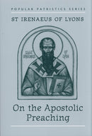 Popular Patristics 17 St. Irenaeus of Lyons:  On the Apostolic Preaching