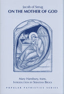 Popular Patristics 19 On the Mother of God:  Jacob of Serug