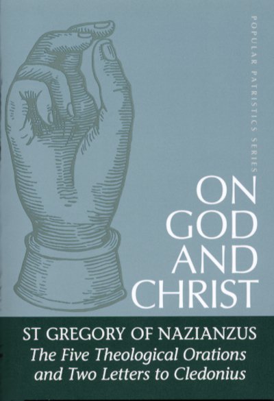 Popular Patristics 23 On God and Christ: The Five Theological Orations and Two Letters to Cledonius