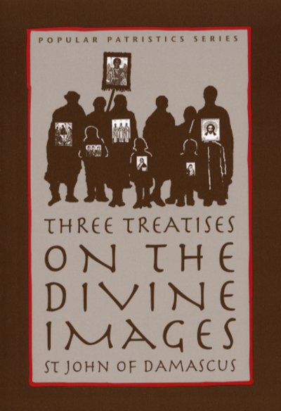 Popular Patristics 24 Three Treatises on the Divine Images