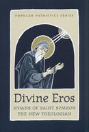 Popular Patristics 40 Divine Eros: Hymns of Saint Symeon the New Theologian