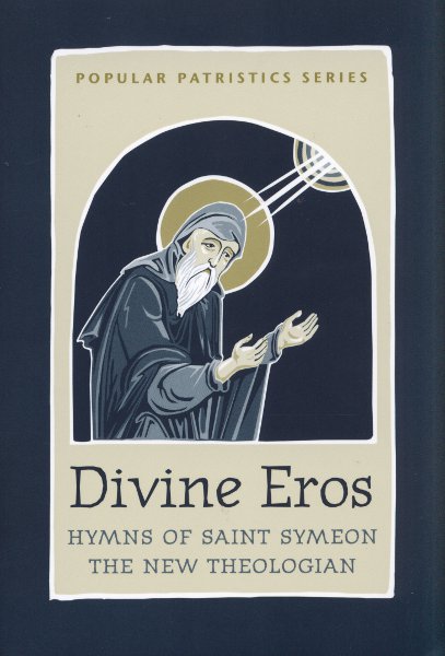 Popular Patristics 40 Divine Eros: Hymns of Saint Symeon the New Theologian