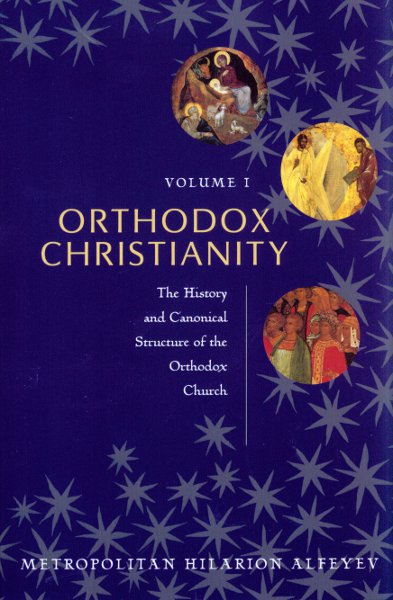 Orthodox Christianity Volume I: The History and Canonical Structure of the Orthodox Church