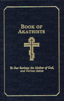 Book of Akathists: To Our Saviour, the Mother of God and Various Saints, Volume I