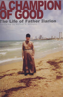A Champion of Good: The Life of Father Ilarion