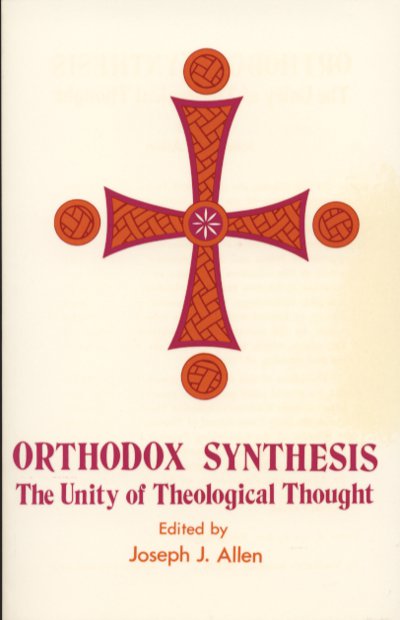 Orthodox Synthesis The Unity of Theological Thought