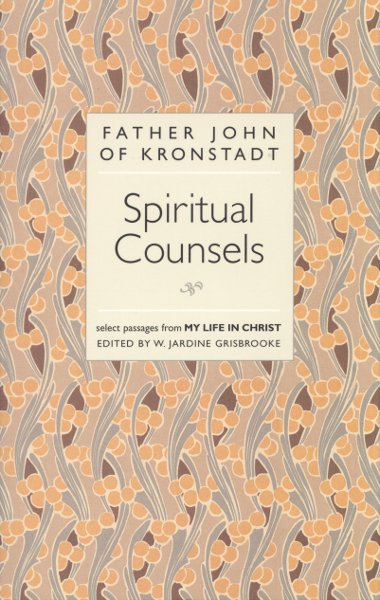 Spiritual Counsels of Father John of Kronstadt