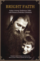 Bright Faith: Father Artemy Vladimirov Talks with Western Orthodox Christians