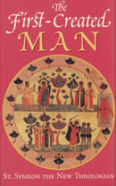 The First Created Man: Seven Homilies by St. Symeon the New Theologian