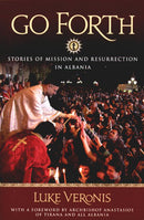 Go Forth: Stories of Missions and Resurrection in Albania