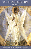 We Shall See Him as He Is - by Archimandrite Sophrony