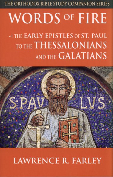 Words of Fire: The Early Epistles of St. Paul to the Thessalonians and the Galatians
