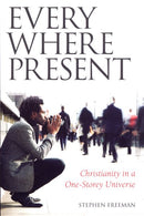 Everywhere Present: Christianity in a One-Storey Universe